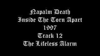 Napalm Death - Inside The Torn Apart - 1997 - Track 12 - The Lifeless Alarm