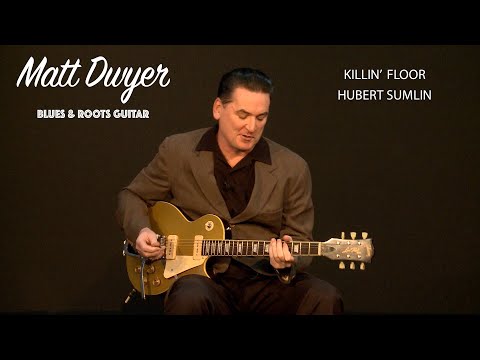 Matt Dwyer- KILLIN' FLOOR by HOWLIN' WOLF - HUBERT SUMLIN'S GUITAR PARTS