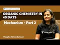 ORGANIC CHEMISTRY IN 40 DAYS Mechanism Part 2 Megha Khandelwal Accelerate