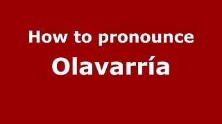 How to pronounce Olavarría