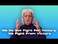 We Do Not Fight For Victory We Fight From Victory Benny Hinn