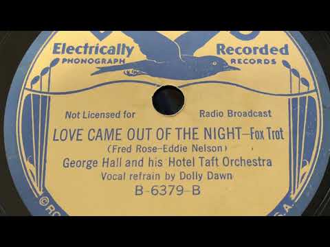 Love Came Out Of The Night - George Hall and his Hotel Taft Orchestra/ Dolly Dawn 1936