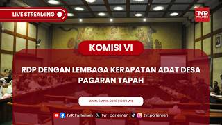 KOMISI VI DPR RI RDP DENGAN LEMBAGA KERAPATAN ADAT DESA PAGARAN TAPAH