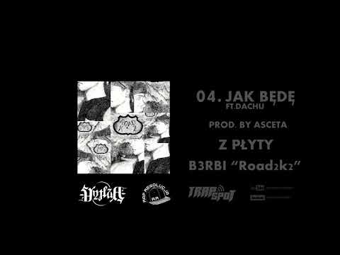 04.B3RBI - JAK BĘDĘ ft.DACHU (Prod. By Asceta) | ROAD2K2