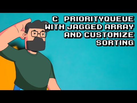 C Priorityqueue With Jagged Array And Customize Sorting