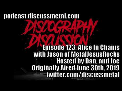 Discography Discussion Episode 123: ALICE IN CHAINS with JASON of METALJESUSROCKS - DISCUSSMETAL.COM