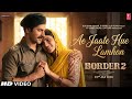 Border 2 Song Ae Jaate Hue Lamhon Varun Dhawan Medha Rana Border 2 Song Sandese Aate Hai