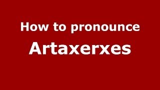 How to pronounce Artaxerxes
