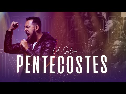 Pentecostes - Ed Silva