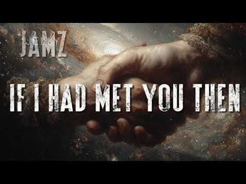 If I Had Met You Then