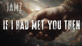 If I Had Met You Then