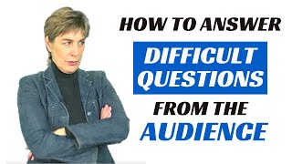 How To Answer Difficult Questions From The Audience