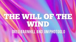 Greg Barnhill and Jim Photoglo - The will of the wind (Lyrics)