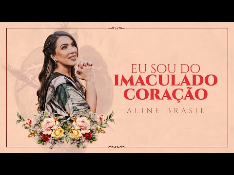 Aline Brasil - Eu Sou do Imaculado Coração