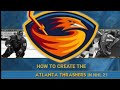 How to Create the Atlanta Thrashers in NHL 22 2021 Version
