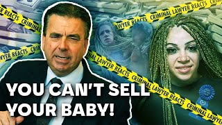 Selling Baby For $500 | Criminal Lawyer Reacts