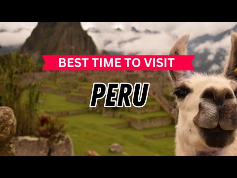 Best Time to Visit Peru | Peru Travel Guide