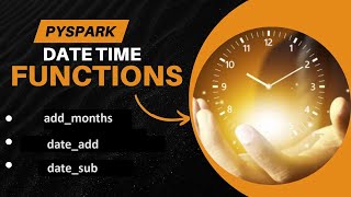 46. Date functions in PySpark | add_months(), date_add(), date_sub() functions #pspark #spark