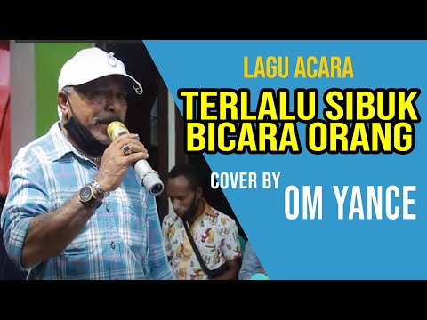 lAGU ACARA - TERLALU SIBUK BICARA ORANG BY OM YANCE