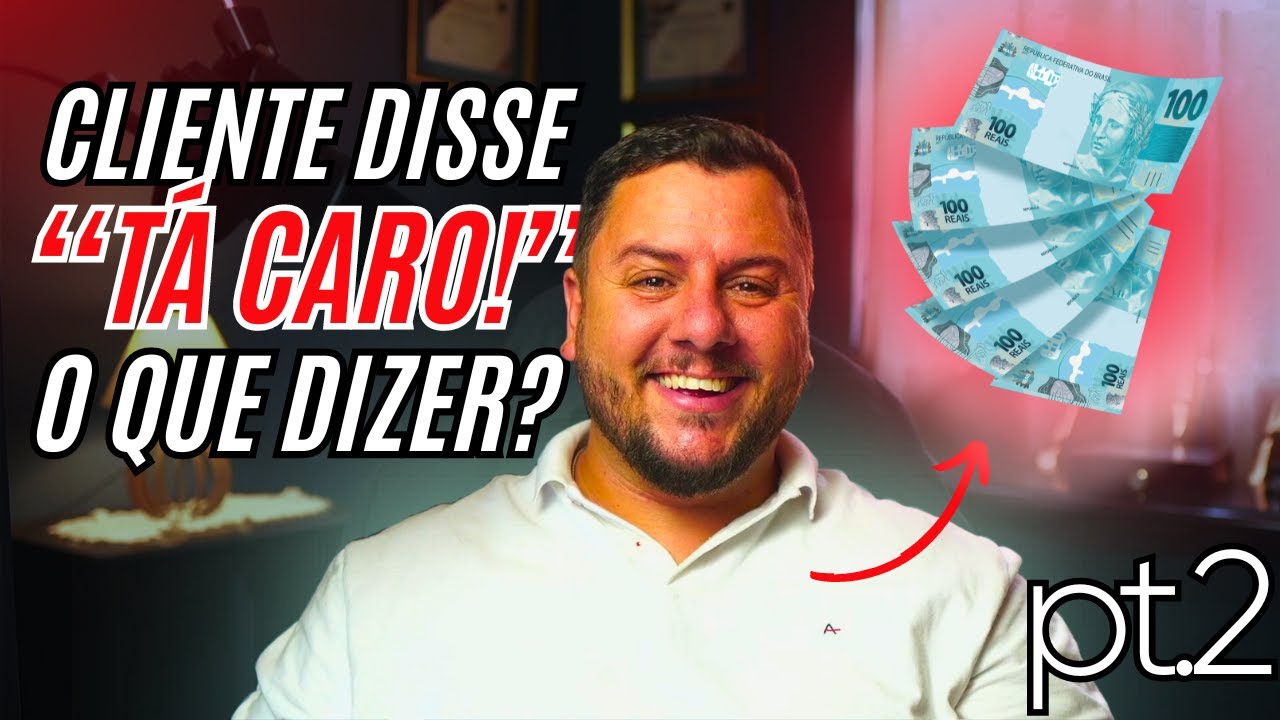 CLIENTE DISSE ''TÁ CARO!'', O QUE DIZER? (pt.2)