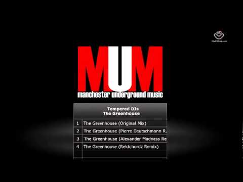 Tempered DJs - The Greenhouse Remixed - Pierre Deutschmann : Alexander Madness: Rektchordz