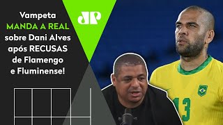 ‘O Daniel Alves deveria…’; Vampeta manda a real após recusas de Fluminense e Flamengo