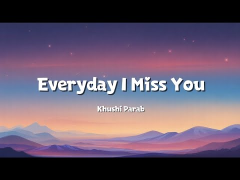 Everyday I Miss You | Khushi Parab | Official Lyrics Video