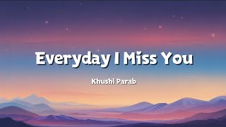 Download lagu Everyday I Miss You | Khushi Parab |  Lyrics Video mp3