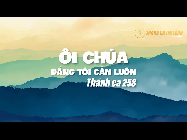 THÁNH CA 258 | ÔI CHÚA ĐẤNG TÔI CẦN LUÔN | KARAOKE THÁNH CA TIN LÀNH