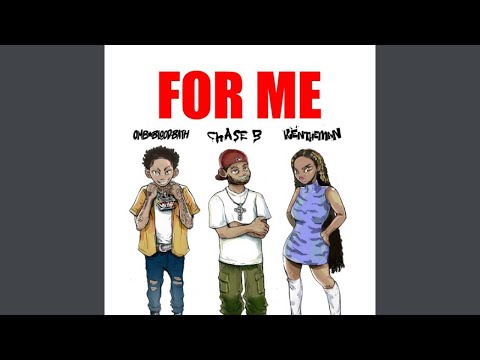 Chase B - For Me ft. OMB Bloodbath & KentheMan