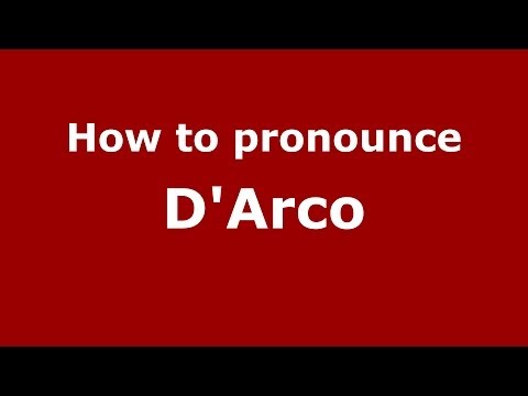 How to pronounce D'Arco (Italian/Italy) - PronounceNames.com
