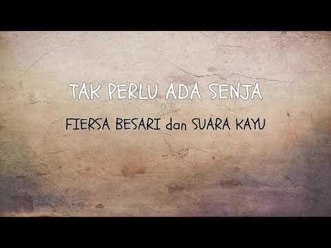 Suara Kayu dan Fiersa Besari - Tak Perlu Ada Senja   LIRIK