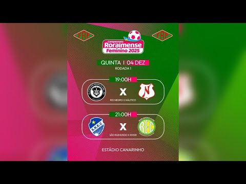 🔴 AO VIVO | RIO NEGRO X  NÁUTICO - RIVER X SÃO RAIMUNDO - Camp. Roraimense Feminino 2025