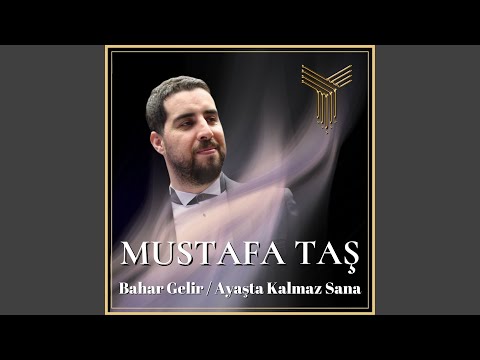 Bahar Gelir / Ayaşta Kalmaz Sana