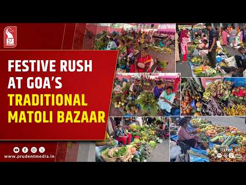Festive Rush at Goa’s Traditional Matoli Bazaar Despite Price Hike