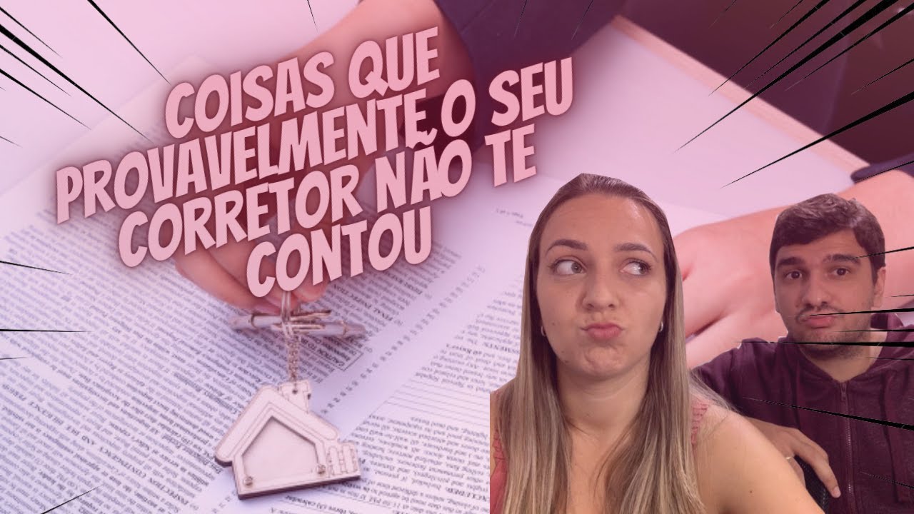 SEGREDOS QUE OS CORRETORES NÃO TE CONTAM | TODO MUNDO DEVERIA SABER AO REALIZAR O FINANCIAMENTO!