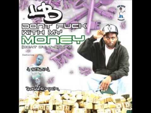 LB(Stay Keyed) ft J Stalin & Ronald Mack "DONT FUCK WITH MY MONEY"