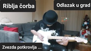 Časovi gitare - Riblja čorba - Odlazak u grad - Zvezda potkrovlja ...