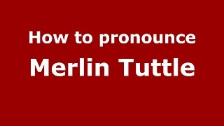 How to pronounce Merlin Tuttle
