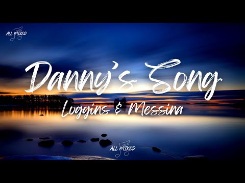 Loggins & Messina - Danny's Song (Lyrics)