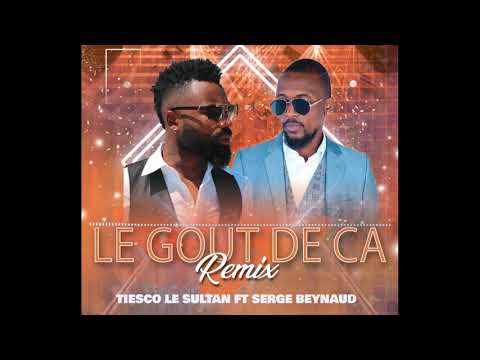TIESCO LE SULTAN – Le Goût De Ça Remix ft Serge Beynaud – (Audio Officiel)