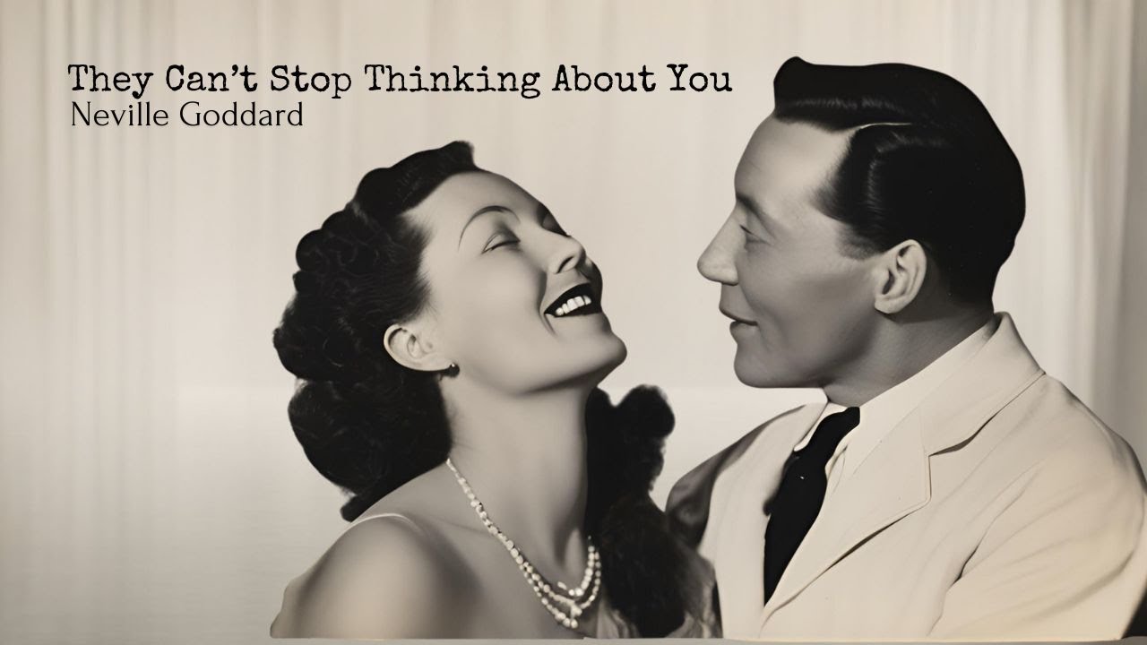 They Can’t Stop Thinking About You | Neville Goddard on Manifesting Love