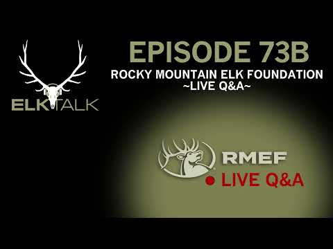 Rocky Mountain Elk Foundation Live Q&A (Elk Talk Podcast - EP73b)