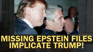 Whistleblower LEAKS That Missing Epstein Files IMPLICATE TRUMP! What's Next!