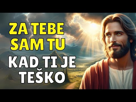 ZA TEBE SAM TU I KAD JE TI TEŠKO, ŽELIM TE SPASITI | BOG TI DANAS GOVORI | BOŽJA PORUKA ZA TEBE
