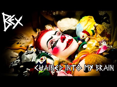 Chained Into My Brain - BEX [Official Music Video]