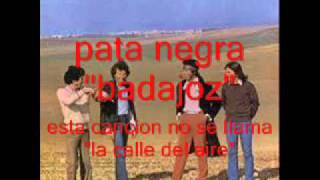 Pata Negra "BADAJOZ"  " la calle del aire"