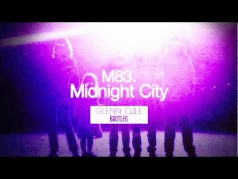 M83 - Midnight City - Glenn Dale 2012 Bootleg