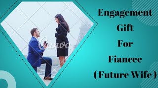 Top 10 Engagement Gift ideas for fiancee ( future wife )