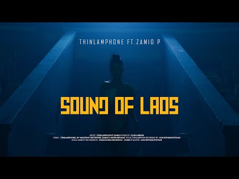 Thinlamphone Ft. Zamio P - SOUND OF LAOS -  [Official Music Video) 4K